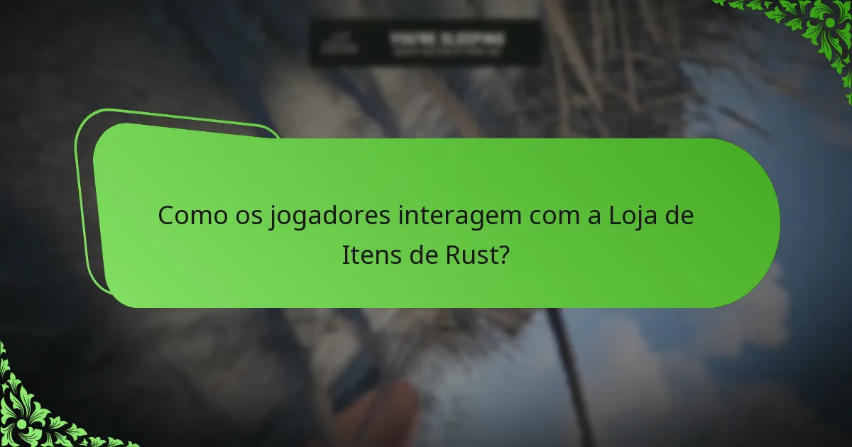 Como os jogadores interagem com a Loja de Itens de Rust?