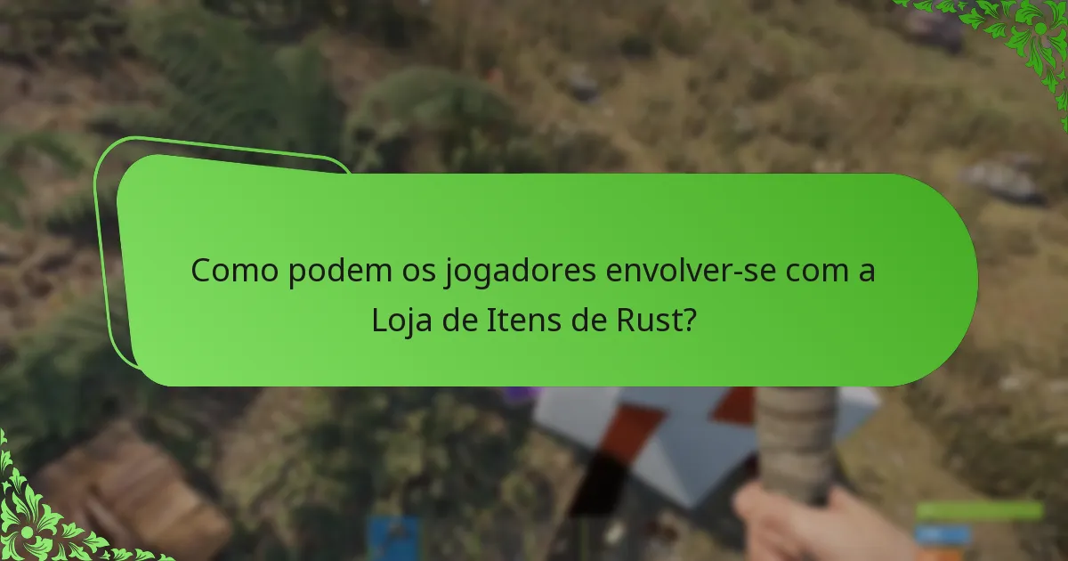 Como podem os jogadores envolver-se com a Loja de Itens de Rust?