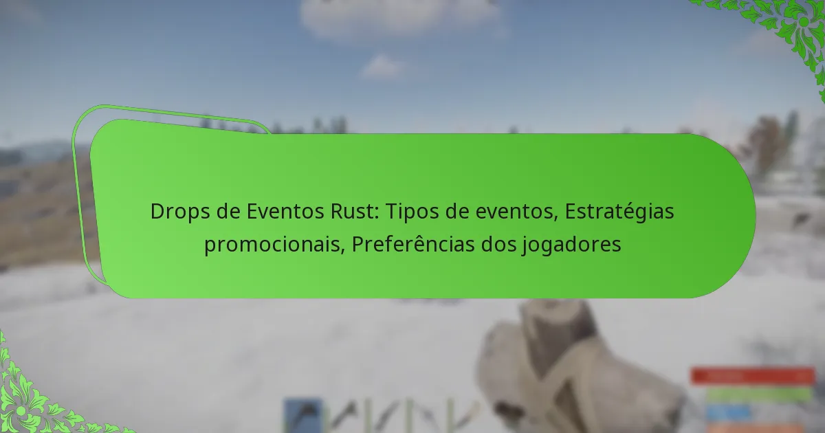 Drops de Eventos Rust: Tipos de eventos, Estratégias promocionais, Preferências dos jogadores