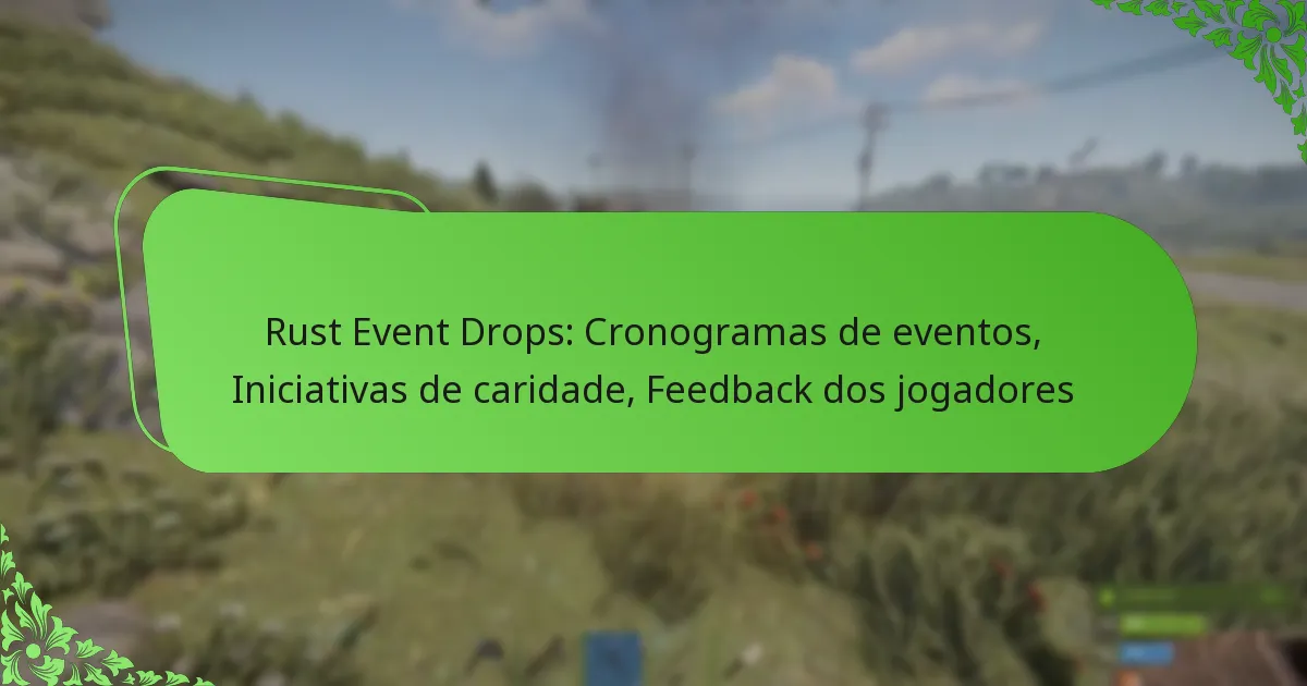 Rust Event Drops: Cronogramas de eventos, Iniciativas de caridade, Feedback dos jogadores