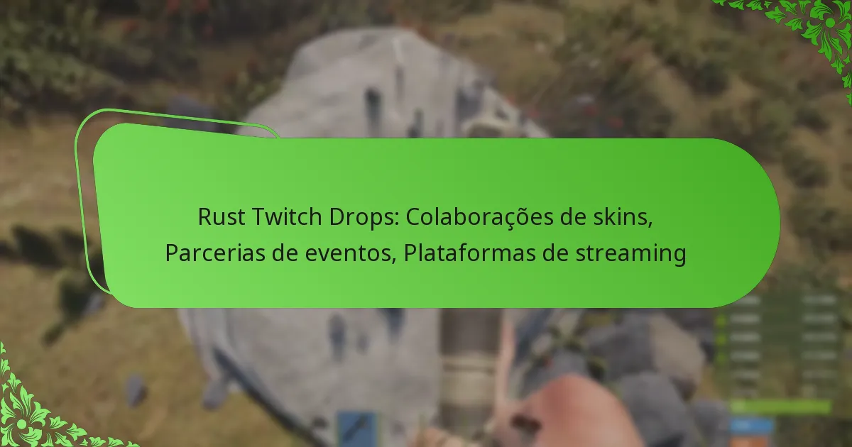 Rust Twitch Drops: Colaborações de skins, Parcerias de eventos, Plataformas de streaming