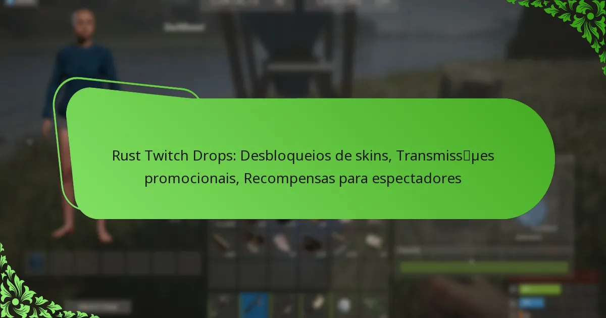 Rust Twitch Drops: Desbloqueios de skins, Transmissões promocionais, Recompensas para espectadores