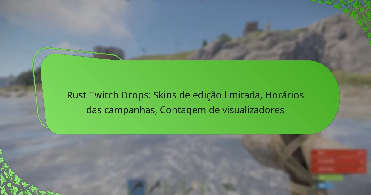 Rust Twitch Drops: Skins de edição limitada, Horários das campanhas, Contagem de visualizadores