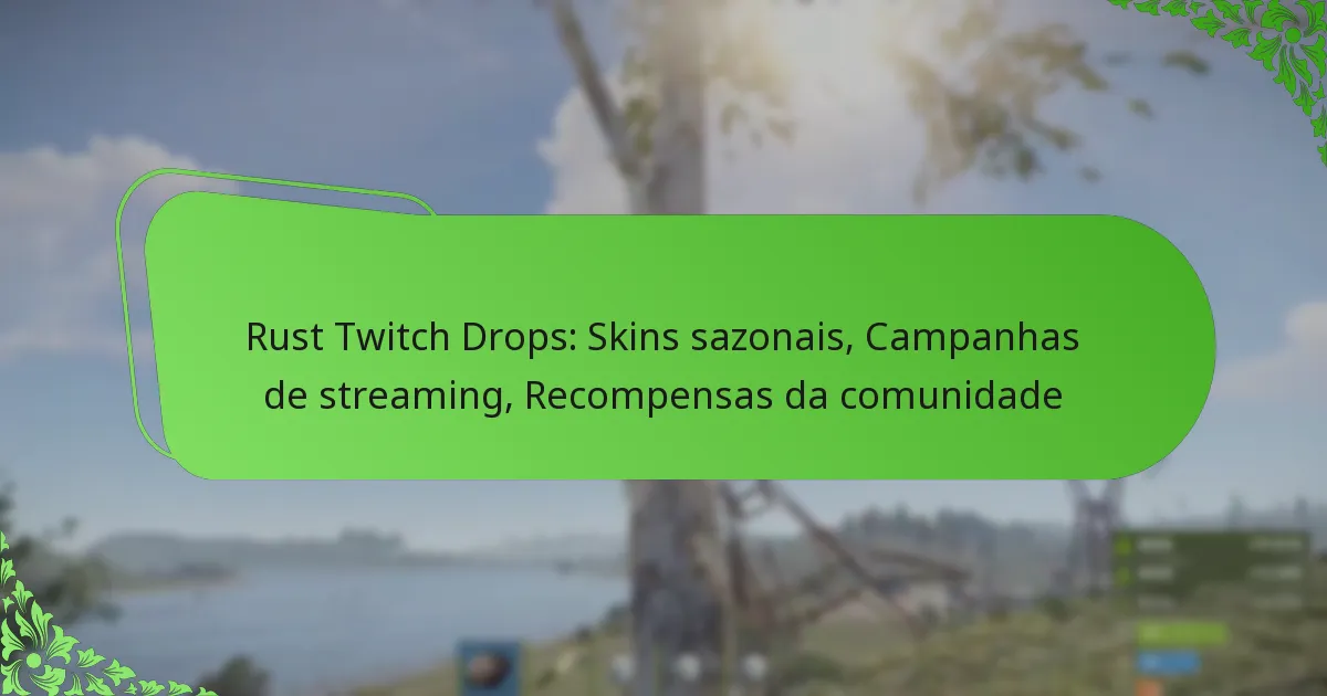 Rust Twitch Drops: Skins sazonais, Campanhas de streaming, Recompensas da comunidade