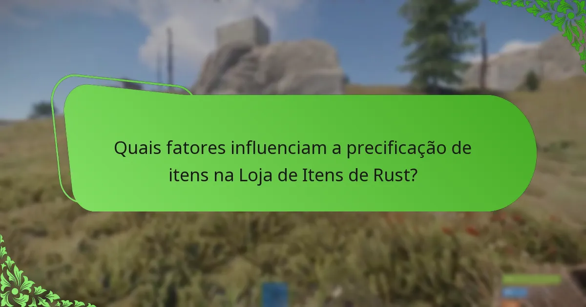 Quais fatores influenciam a precificação de itens na Loja de Itens de Rust?