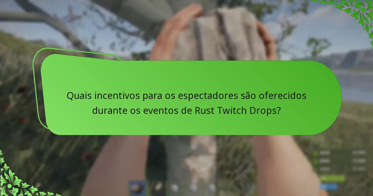 Quais marcos de streaming desbloqueiam Twitch Drops em Rust?