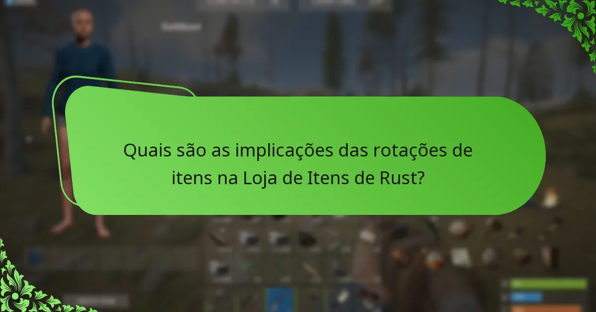 Quais são as implicações das rotações de itens na Loja de Itens de Rust?
