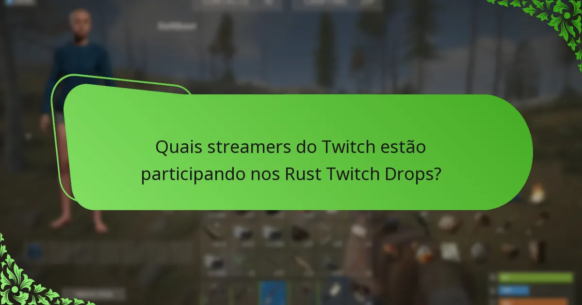 Quais streamers do Twitch estão participando nos Rust Twitch Drops?