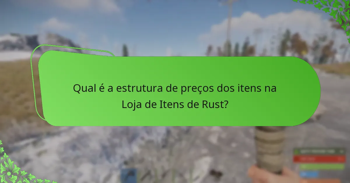 Qual é a estrutura de preços dos itens na Loja de Itens de Rust?